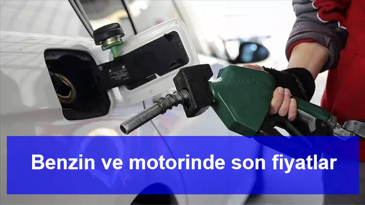 Benzin ve motorinde son fiyatlar